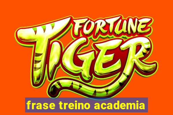 frase treino academia